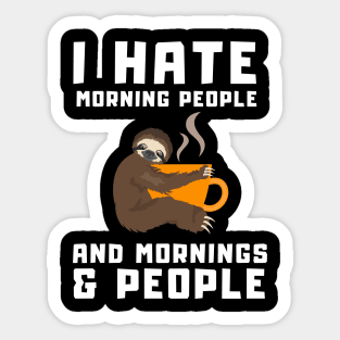 I Hate Morning People and Mornings & People - Funny Coffee Sloth Sticker